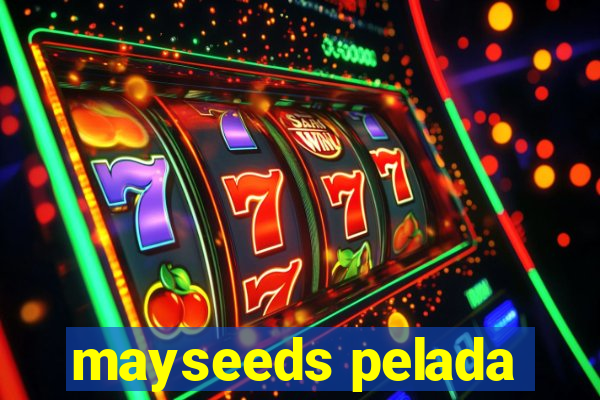 mayseeds pelada